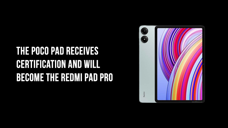 The Poco Pad receives certification and will become the Redmi Pad Pro.md